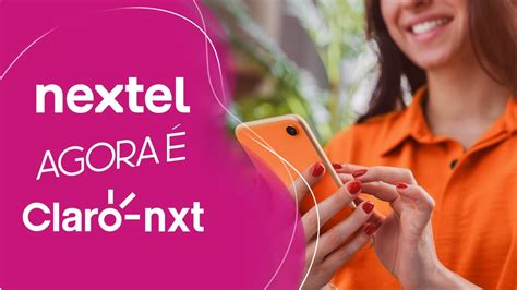 ligar na nextel|Nextel agora é Claro! Veja planos de internet, celular。